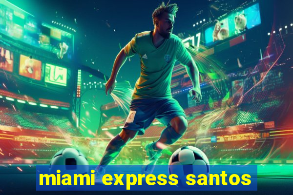 miami express santos